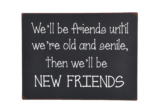 We'll Be Friends black sign