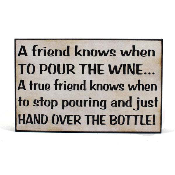 Distressed white MDF wood Friends and Wine Sign plaque with humorous quote about pouring wine and friendship