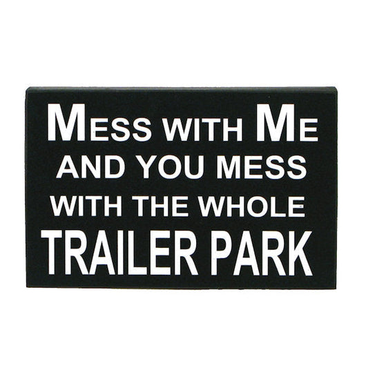 Sign- Mess with Me...Trailer Park